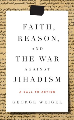 Faith, Reason, and the War Against Jihadism: A Call to Action