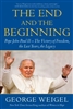 End and the Beginning, The: Pope John Paul II -- The Victory of Freedom, the Last Years, the Legacy