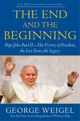 End and the Beginning, The: Pope John Paul II -- The Victory of Freedom, the Last Years, the Legacy