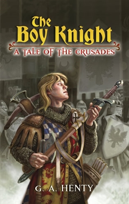 Boy Knight, The: A Tale of the Crusades