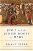 Jesus and the Jewish Roots of Mary: Unveiling the Mother of the Messiah