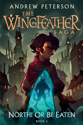 Wingfeather Saga Book 2: North! Or Be Eaten