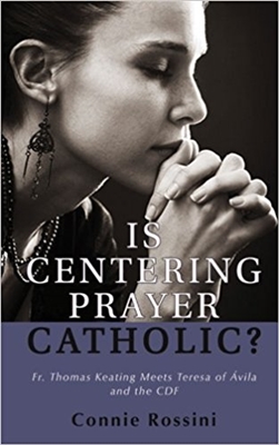Is Centering Prayer Catholic? Fr. Thomas Keating Meets Teresa of Avila and the CDF