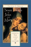 Seven Words of Jesus and Mary: Lessons from Cana and Calvary