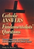 Catholic Answers to Fundamentalists' Questions: Revised, Expanded, and Referenced to the Catechism of the Catholic Church