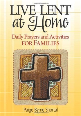 Live Lent at Home: Daily Prayers and Activities for Families