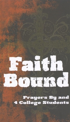Faith Bound: Prayers By and 4 College Students