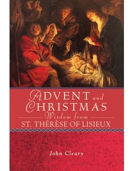 Advent and Christmas Wisdom from St. ThÃ©rÃ¨se of Lisieux