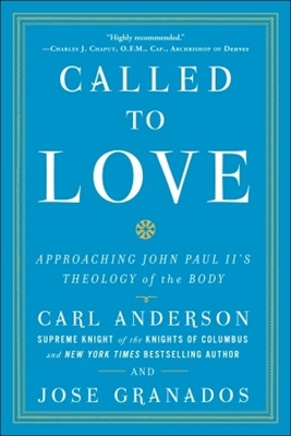 Called to Love: Approaching John Paul II's Theology of the Body