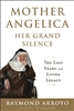 Mother Angelica: Her Grand Silence: The Last Years and Living Legacy