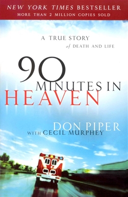 90 Minutes in Heaven: A True Story of Death and Life 10th Anniversary Edition