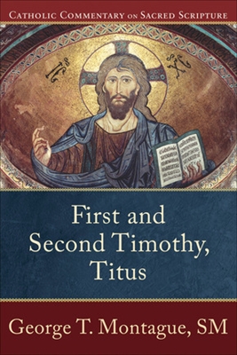 First and Second Timothy, Titus: Catholic Commentary on Sacred Scripture