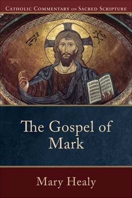 Gospel Of Mark, The: Catholic Commentary on Sacred Scripture