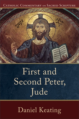 First and Second Peter, Jude: Catholic Commentary on Sacred Scripture