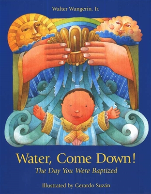 Water, Come Down! (The Day You Were Baptized)