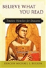 Believe What You Read: Timeless Homilies for Deacons--Liturgical Cycle C