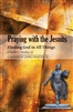 Praying with the Jesuits: Finding God in All Things