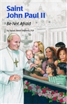 Saint John Paul II : Be Not Afrai