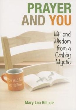 Prayer and You: Wit and Wisdom from a Crabby Mystic