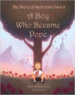 Story of Saint John Paul II, The: A Boy Who Became Pope