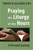 Praying the Liturgy of the Hours : A Personal Journey