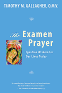 Examen Prayer , The : Ignatian Wisd