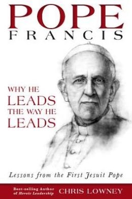Pope Francis: Why He Leads the Way He Leads