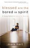 Blessed Are The Bored In Spirit : A
