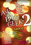 Ask the Bible Geek 2 : More Answers