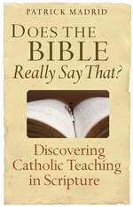 Does The Bible Really Say That ? Discovering Church Teaching in Scripture