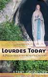 Lourdes Today : A Pilgrimage to Mary's Grotto