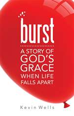 Burst : A Story of God's Grace When