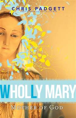 Wholly Mary : Mother of God