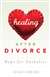 Healing After Divorce : Hope for Ca
