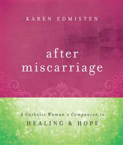 After Miscarriage : A Catholic Woma