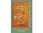 Life in Christ : A Catholic Catechism for Adults