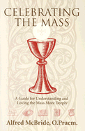 Celebrating The Mass : A Guide for