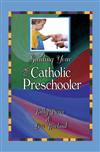Guiding Your Catholic Preschooler