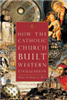 How The Catholic Church Built Weste