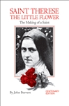 Saint Therese The Little Flower: The Making of a Saint