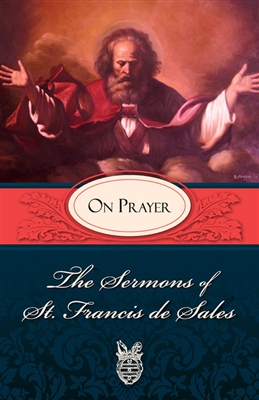 Sermons Of Saint Francis De Sales On Prayer