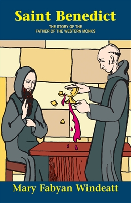 Saint Benedict : The Story of the Father of the Western Monks