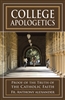 College Apologetics : Proof of the Truth of the Catholic Faith