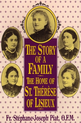 Story Of A Family: The Home of St. Therese of Lisieux