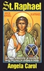Saint Raphael : Angel of Marriage, Healing, Happy Meetings, Joy and Travel