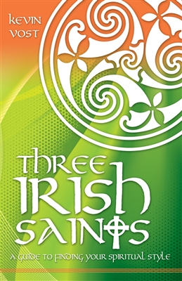 Three Irish Saints : A Guide to Finding Your Spiritual Style