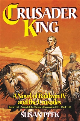 Crusader King : A Novel of Baldwin IV and the Crusades