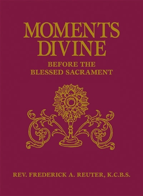 Moments Divine: Before The Blessed Sacrament