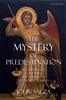 Mystery of Predestination, The: According to Scripture, the Church and St. Thomas Aquinas