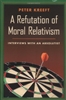 Refutation of Moral Relativism, A: Interviews with an Absolutist